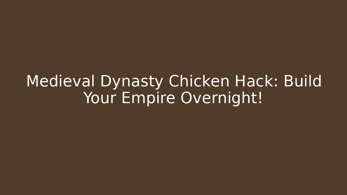 Medieval Dynasty Chicken Hack: Build Your Empire Overnight! - Vintage E-Juice