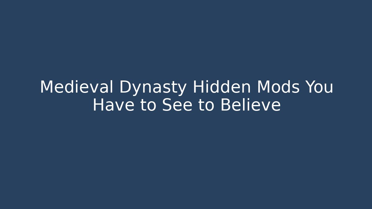 Medieval Dynasty Hidden Mods You Have to See to Believe