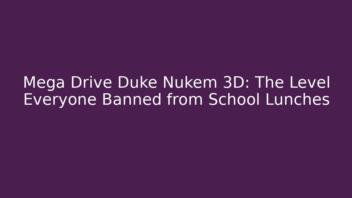 Mega Drive Duke Nukem 3D: The Level Everyone Banned from School Lunches