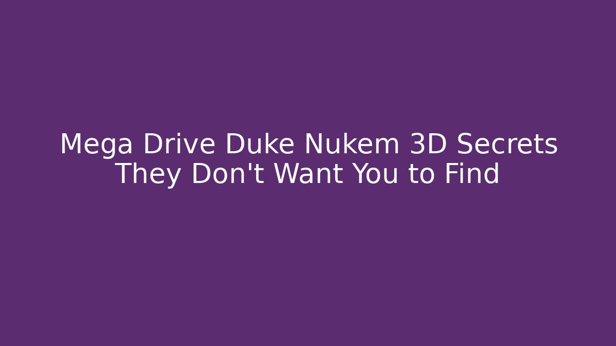 Mega Drive Duke Nukem 3D Secrets They Don’t Want You to Find