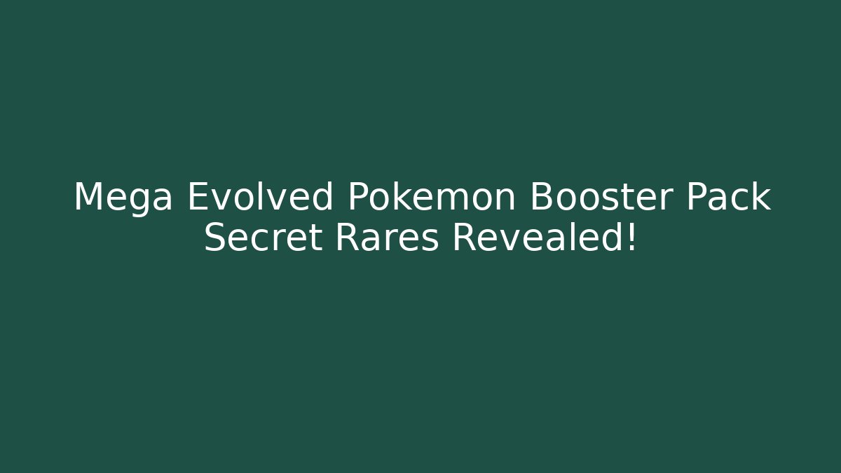 Mega Evolved Pokémon Booster Pack Secret Rares Revealed! - Vintage E-Juice