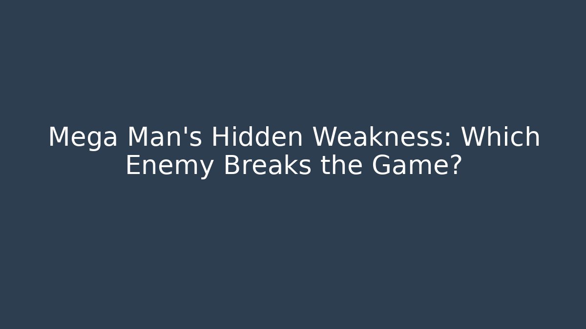 Mega Man's Hidden Weakness: Which Enemy Breaks the Game? - Vintage E-Juice