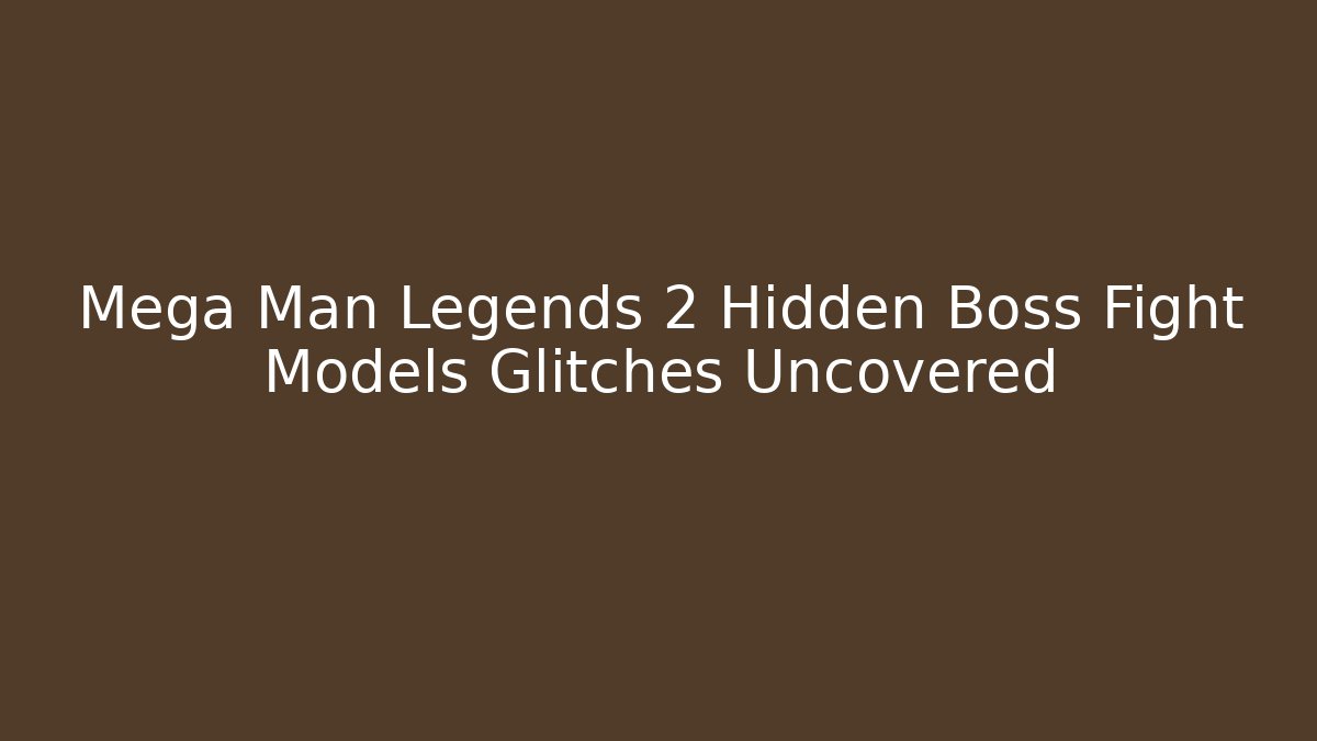 Mega Man Legends 2 Hidden Boss Fight Models Glitches Uncovered - Vintage E-Juice