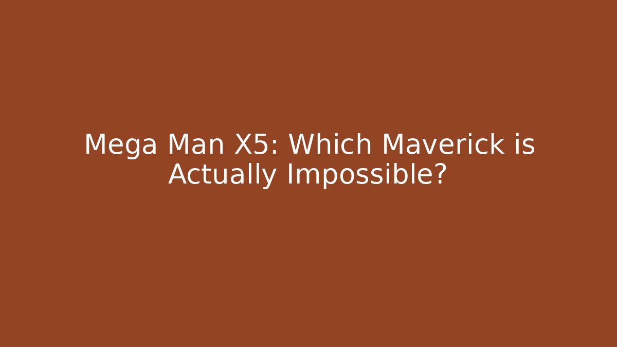 Mega Man X5: Which Maverick is Actually Impossible? - Vintage E-Juice