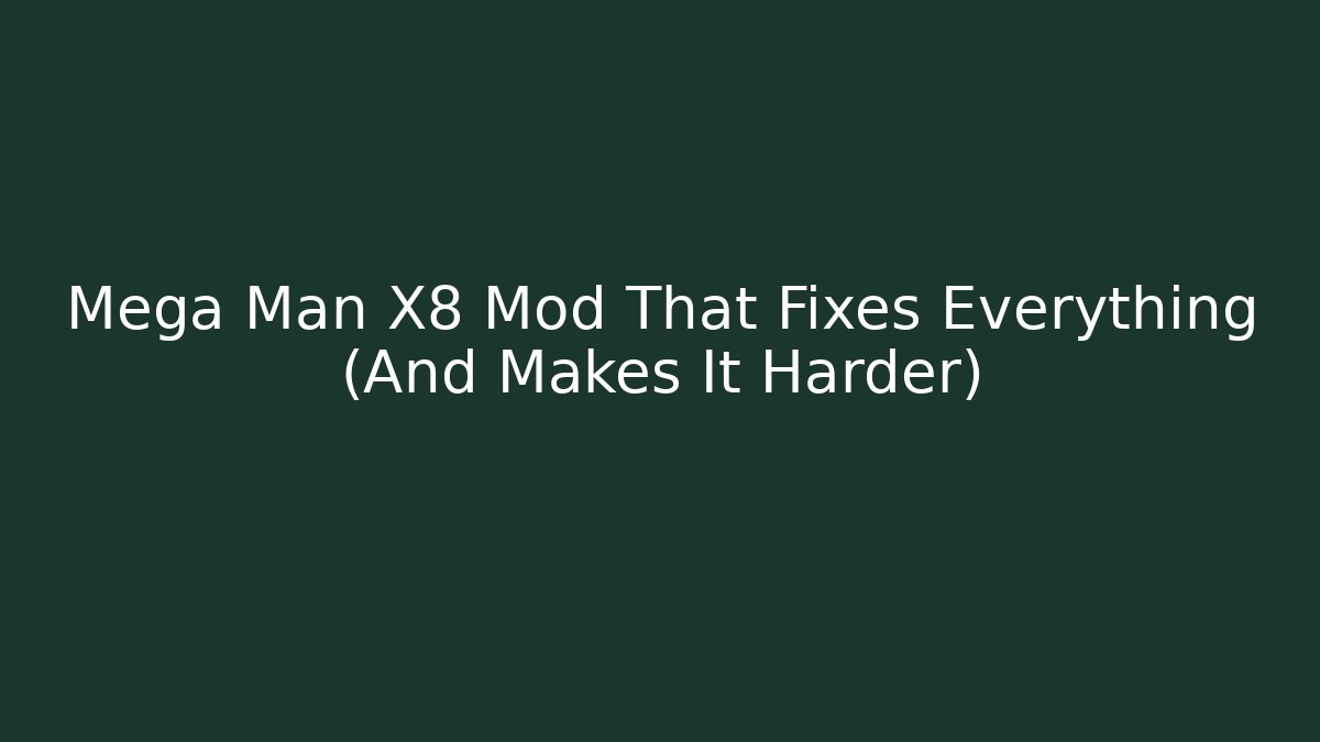 Mega Man X8 Mod That Fixes Everything (And Makes It Harder)