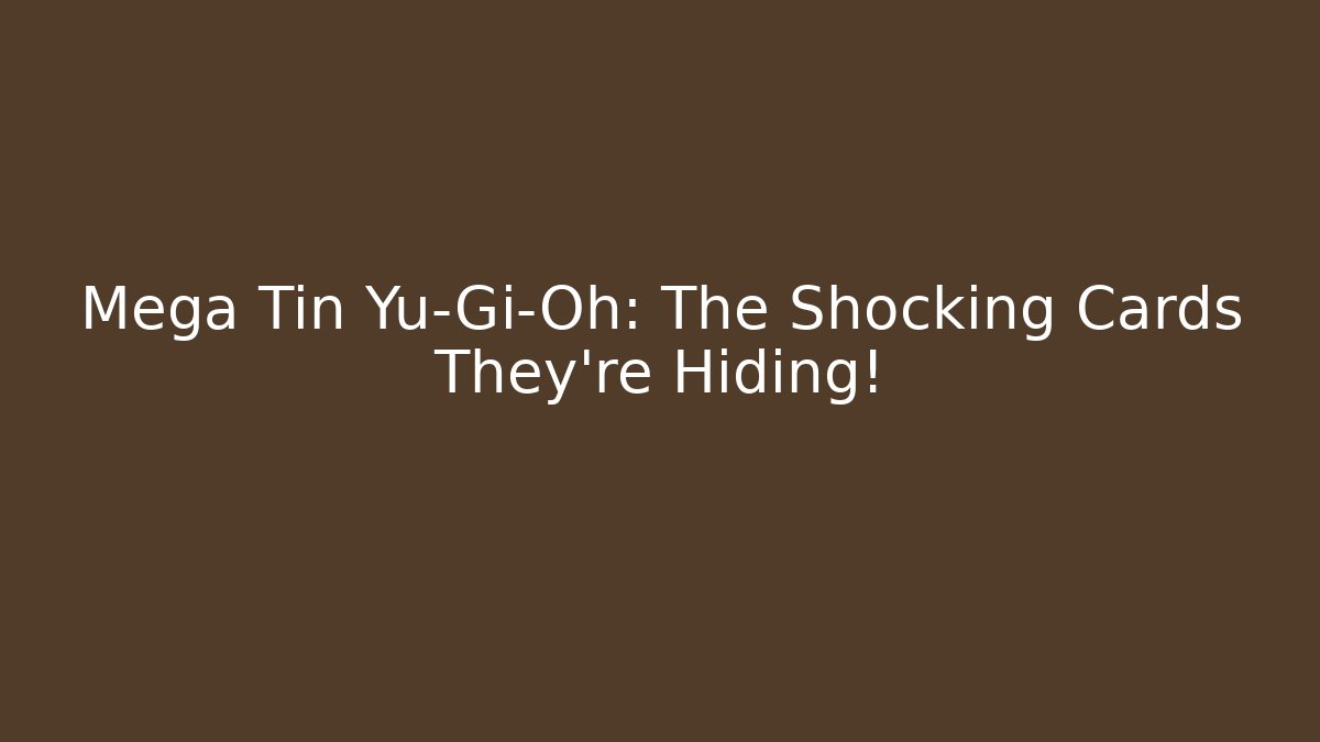 Mega Tin Yu-Gi-Oh: The Shocking Cards They're Hiding!