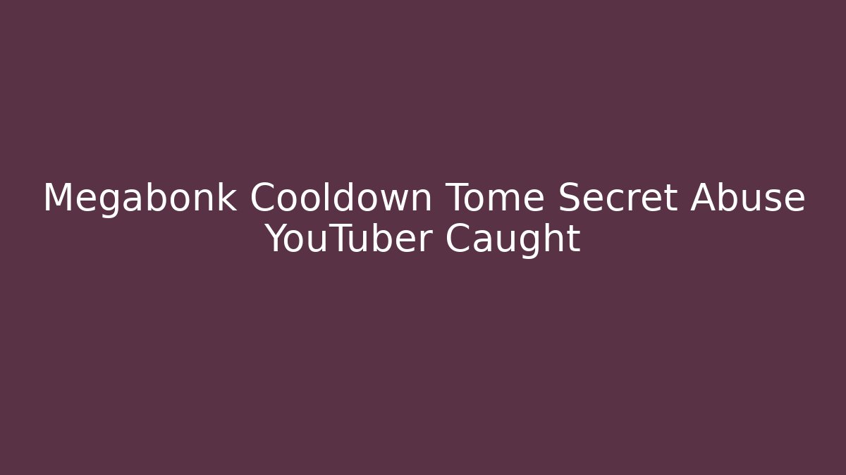 Megabonk Cooldown Tome Secret Abuse YouTuber Caught