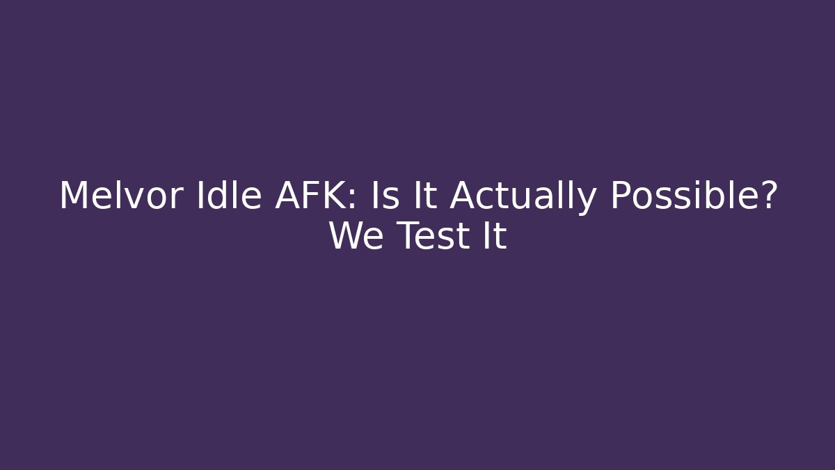 Melvor Idle AFK: Is It Actually Possible? We Test It