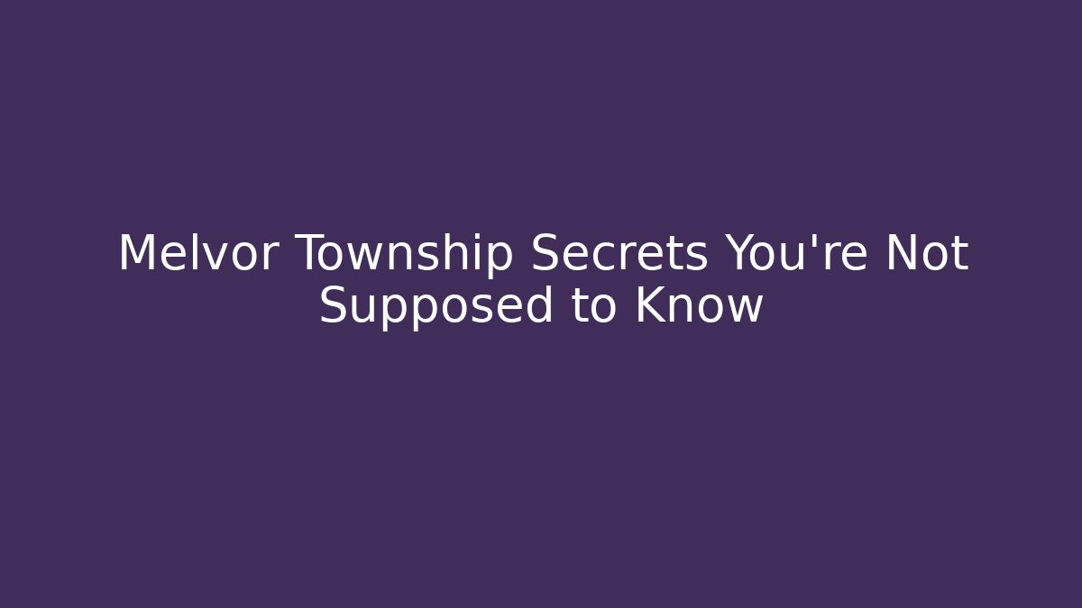 Melvor Township Secrets You're Not Supposed to Know