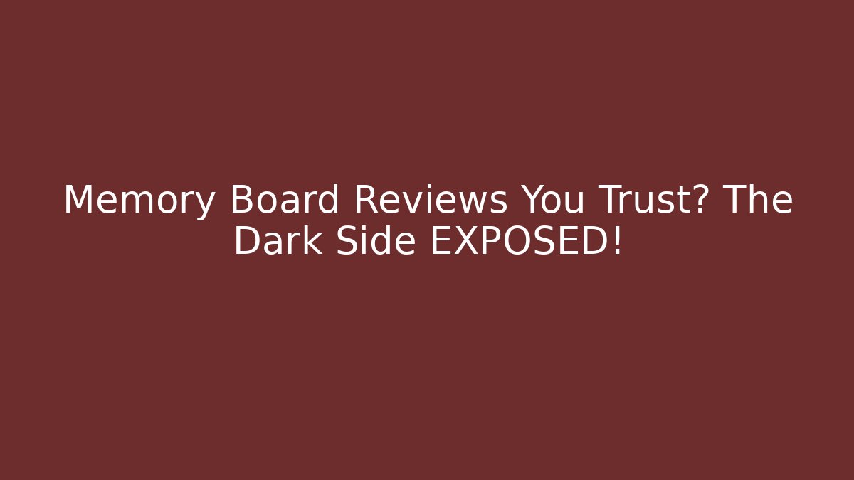 Memory Board Reviews You Trust? The Dark Side EXPOSED!