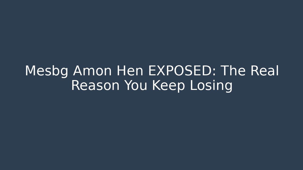 Mesbg Amon Hen EXPOSED: The Real Reason You Keep Losing