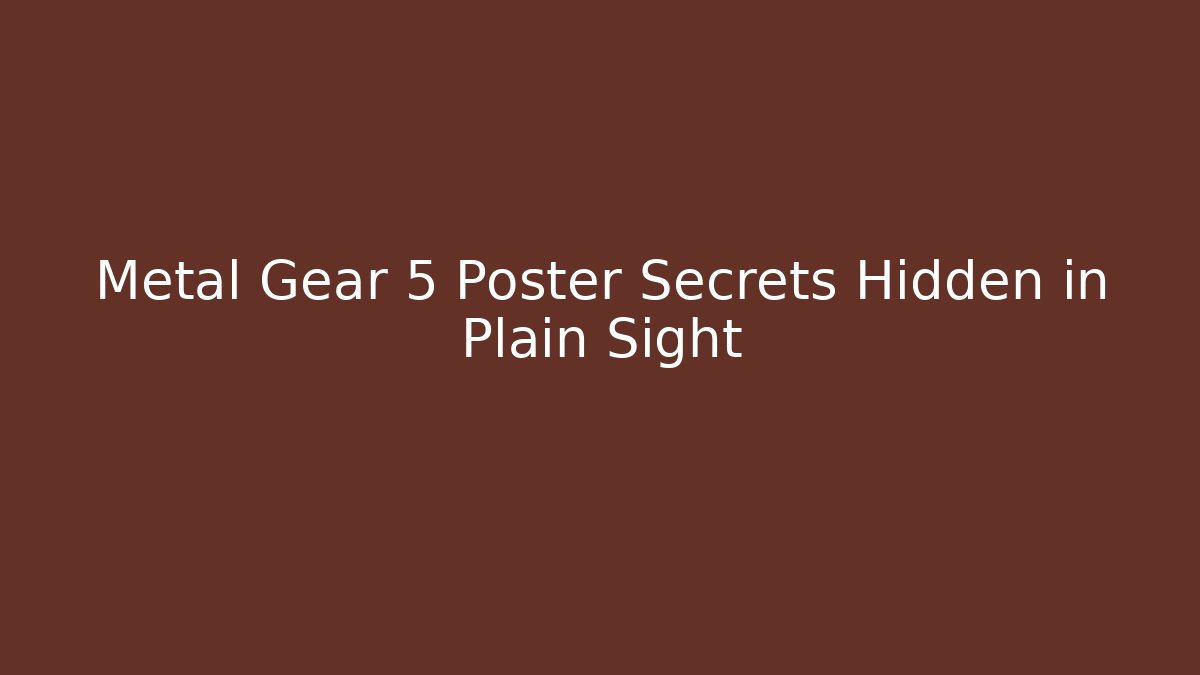 Metal Gear 5 Poster Secrets Hidden in Plain Sight