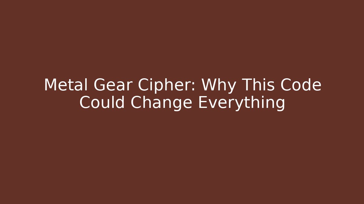 Metal Gear Cipher: Why This Code Could Change Everything - Vintage E-Juice