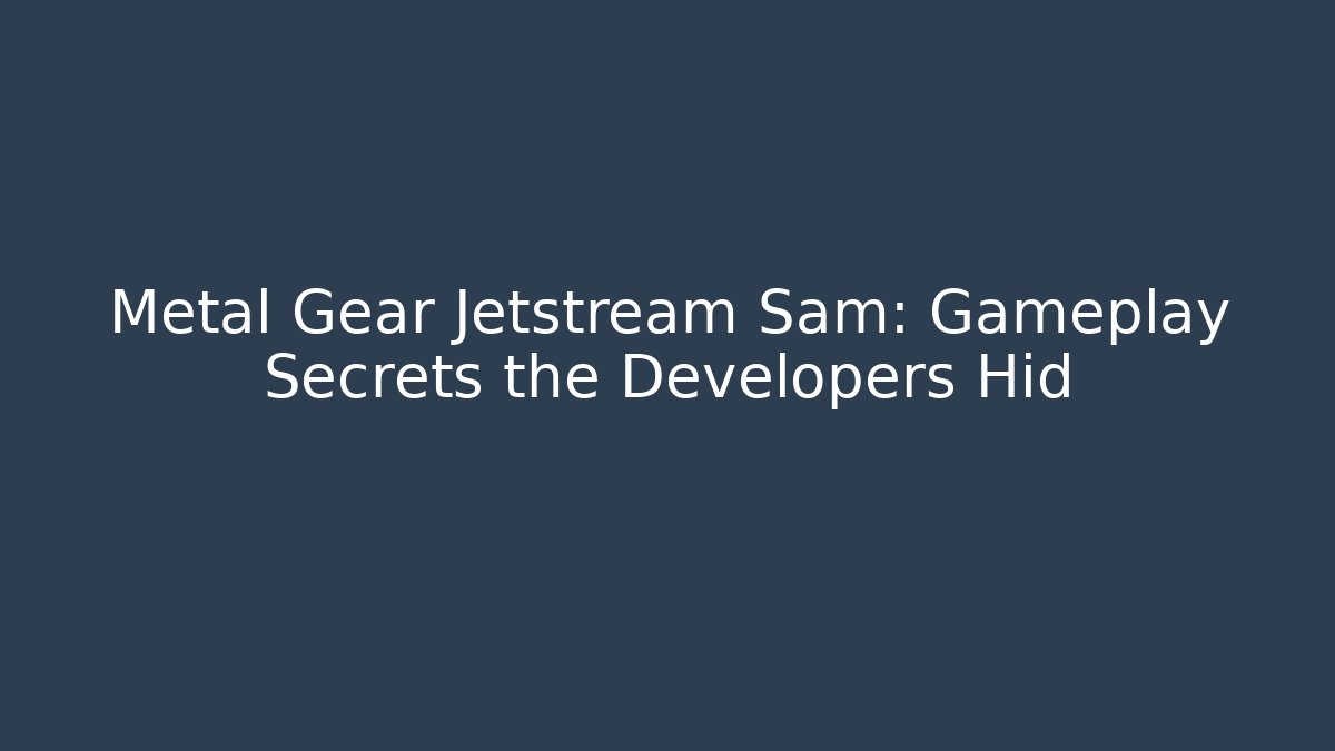 Metal Gear Jetstream Sam: Gameplay Secrets the Developers Hid - Vintage E-Juice