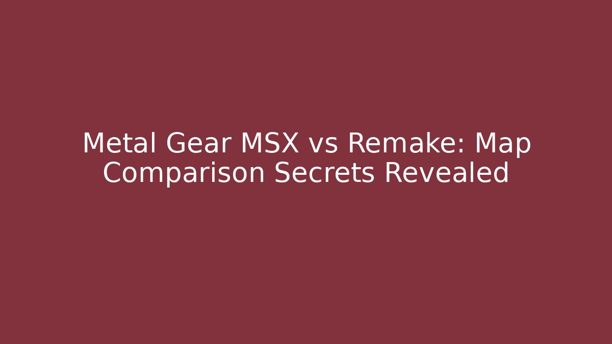 Metal Gear MSX vs Remake: Map Comparison Secrets Revealed