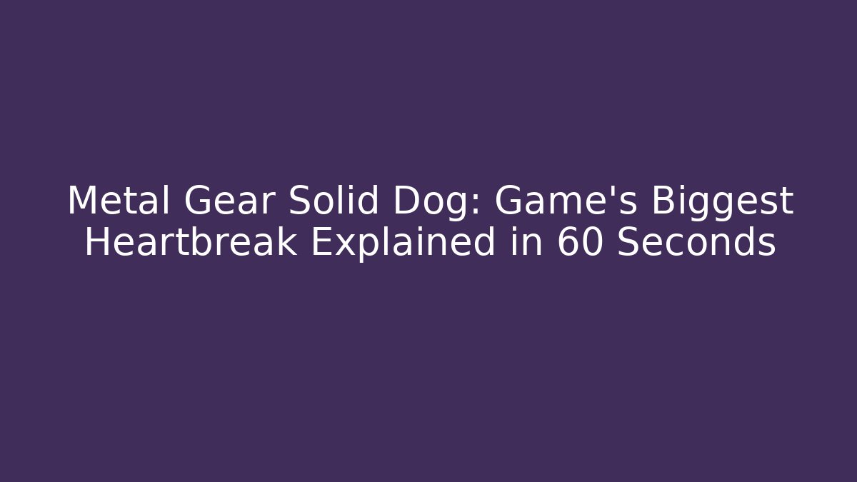 Metal Gear Solid Dog: Game's Biggest Heartbreak Explained in 60 Seconds - Vintage E-Juice