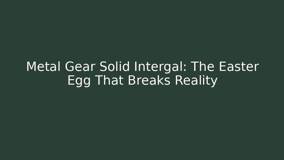 Metal Gear Solid Intergal: The Easter Egg That Breaks Reality