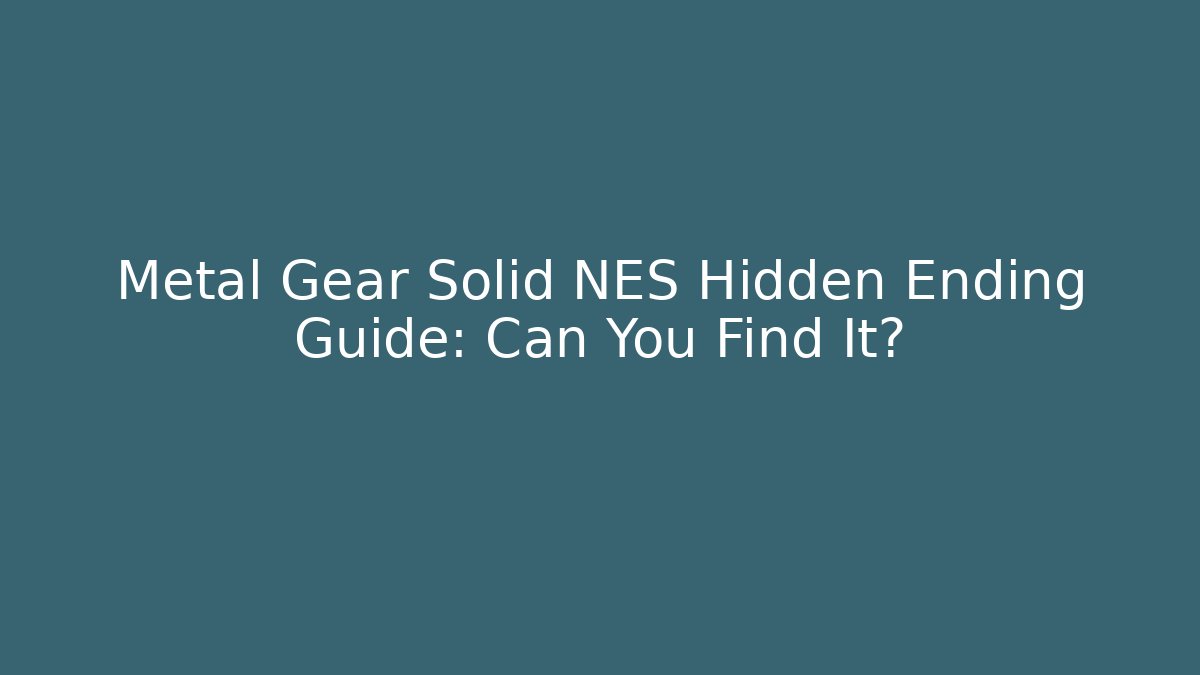 Metal Gear Solid NES Hidden Ending Guide: Can You Find It?