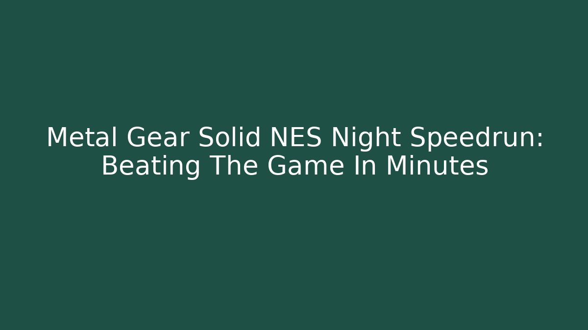 Metal Gear Solid NES Night Speedrun: Beating The Game In Minutes