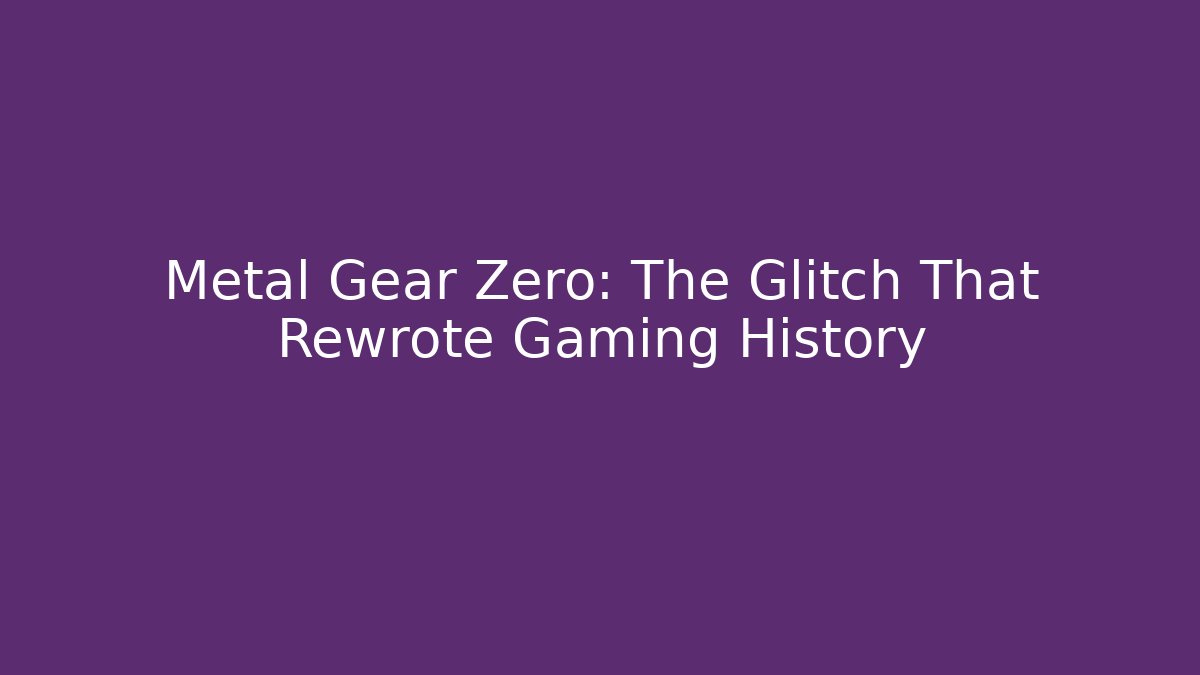 Metal Gear Zero: The Glitch That Rewrote Gaming History