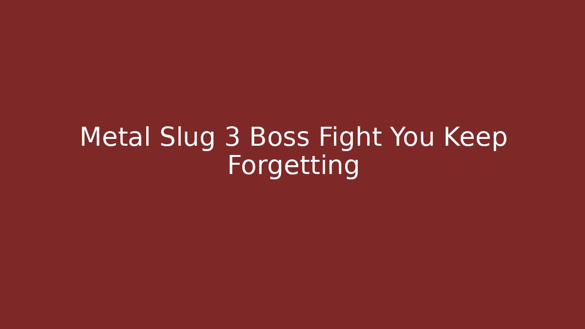 Metal Slug 3 Boss Fight You Keep Forgetting