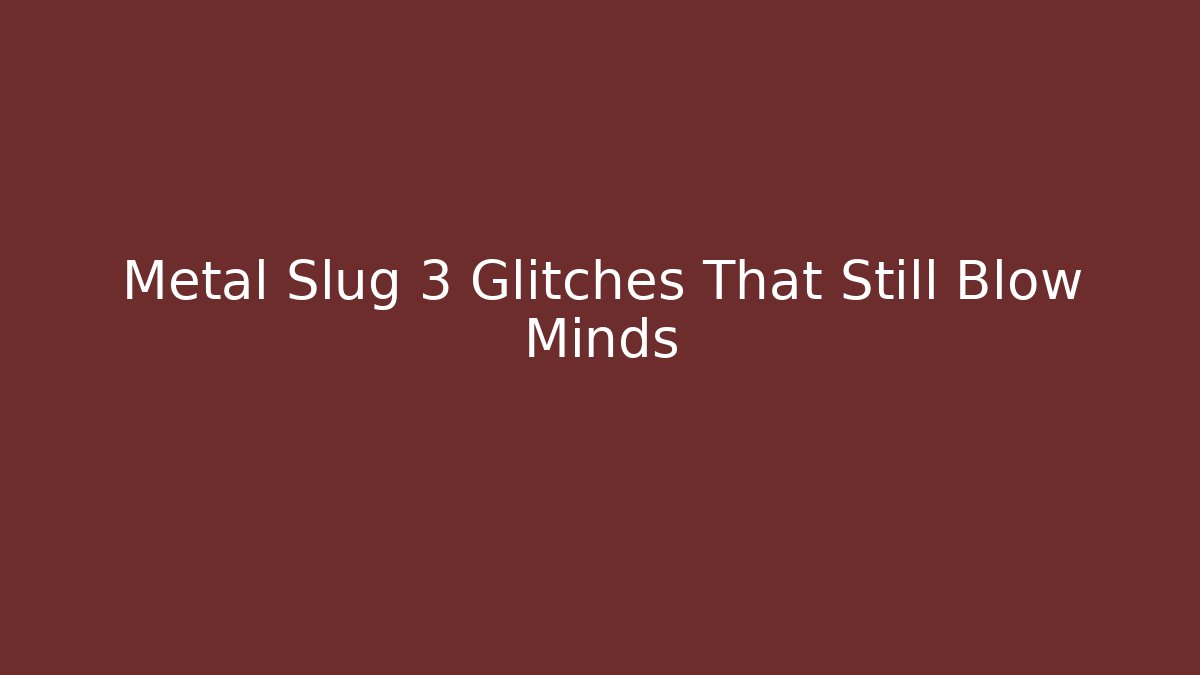Metal Slug 3 Glitches That Still Blow Minds