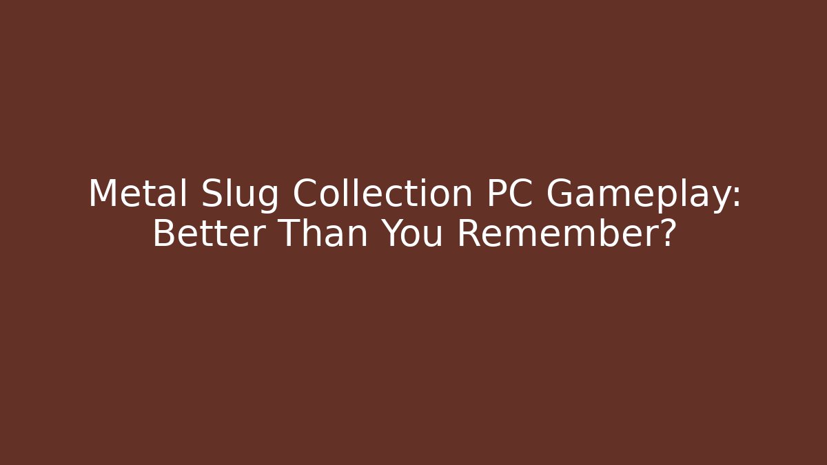 Metal Slug Collection PC Gameplay: Better Than You Remember?