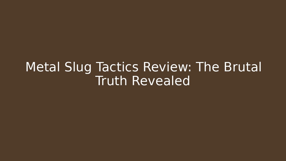 Metal Slug Tactics Review: The Brutal Truth Revealed