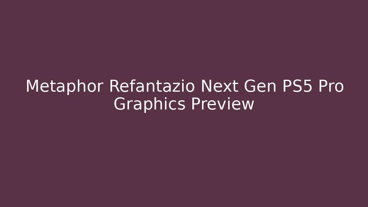 Metaphor Refantazio Next Gen PS5 Pro Graphics Preview - Vintage E-Juice