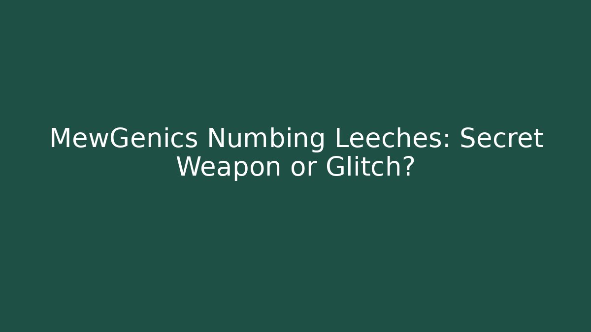 MewGenics Numbing Leeches: Secret Weapon or Glitch?