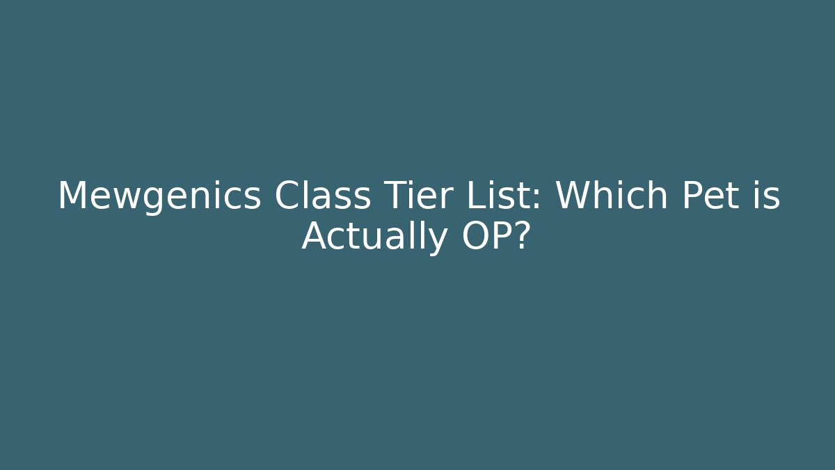 Mewgenics Class Tier List: Which Pet is Actually OP?