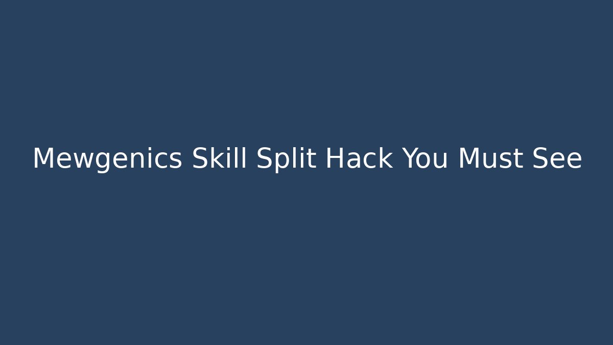 Mewgenics Skill Split Hack You Must See