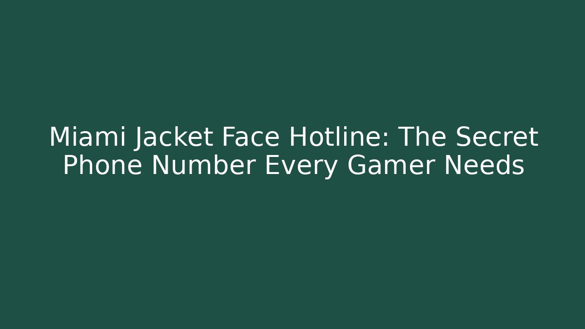Miami Jacket Face Hotline: The Secret Phone Number Every Gamer Needs