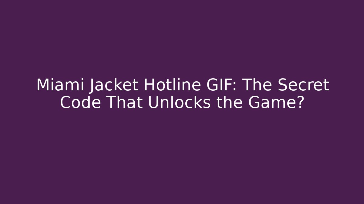 Miami Jacket Hotline GIF: The Secret Code That Unlocks the Game? - Vintage E-Juice