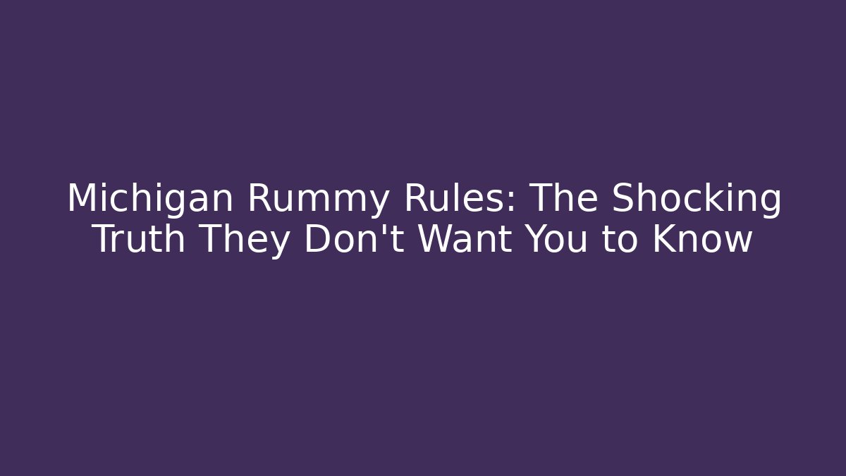 Michigan Rummy Rules: The Shocking Truth They Don't Want You to Know - Vintage E-Juice