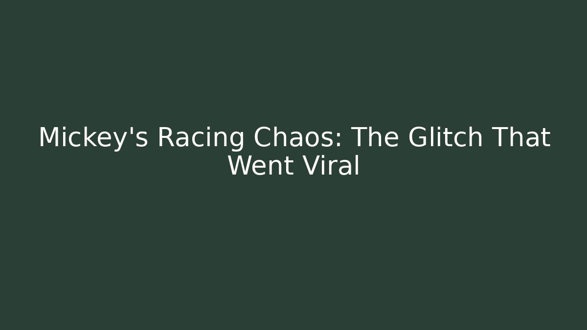 Mickey's Racing Chaos: The Glitch That Went Viral