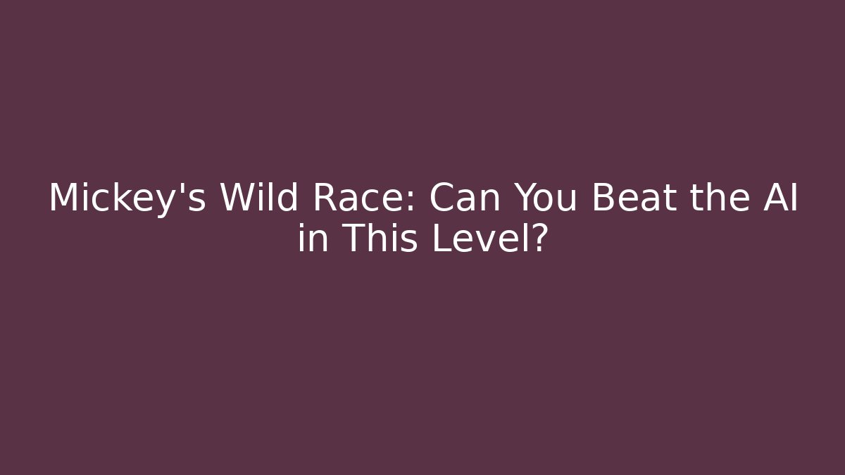 Mickey's Wild Race: Can You Beat the AI in This Level?