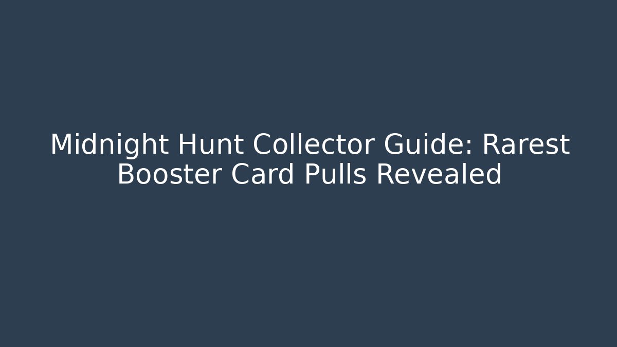 Midnight Hunt Collector Guide: Rarest Booster Card Pulls Revealed - Vintage E-Juice