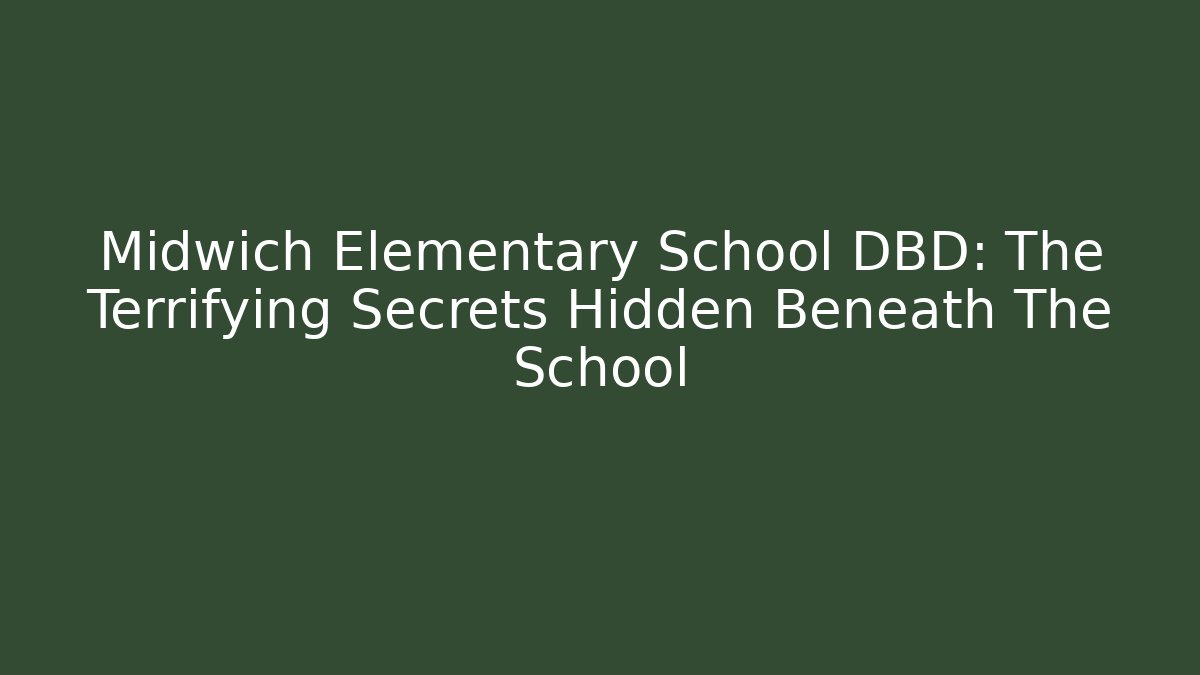 Midwich Elementary School DBD: The Terrifying Secrets Hidden Beneath The School