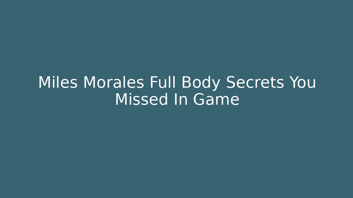 Miles Morales Full Body Secrets You Missed In Game