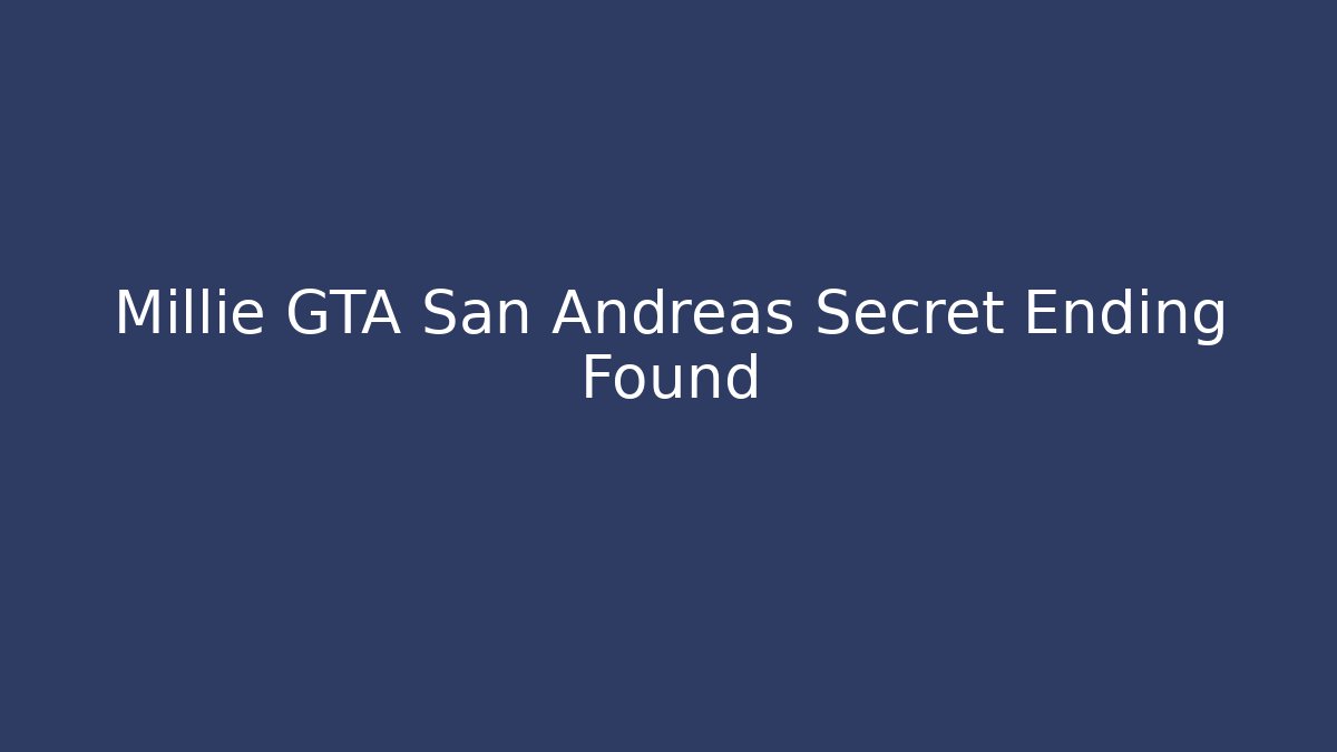 Millie GTA San Andreas Secret Ending Found