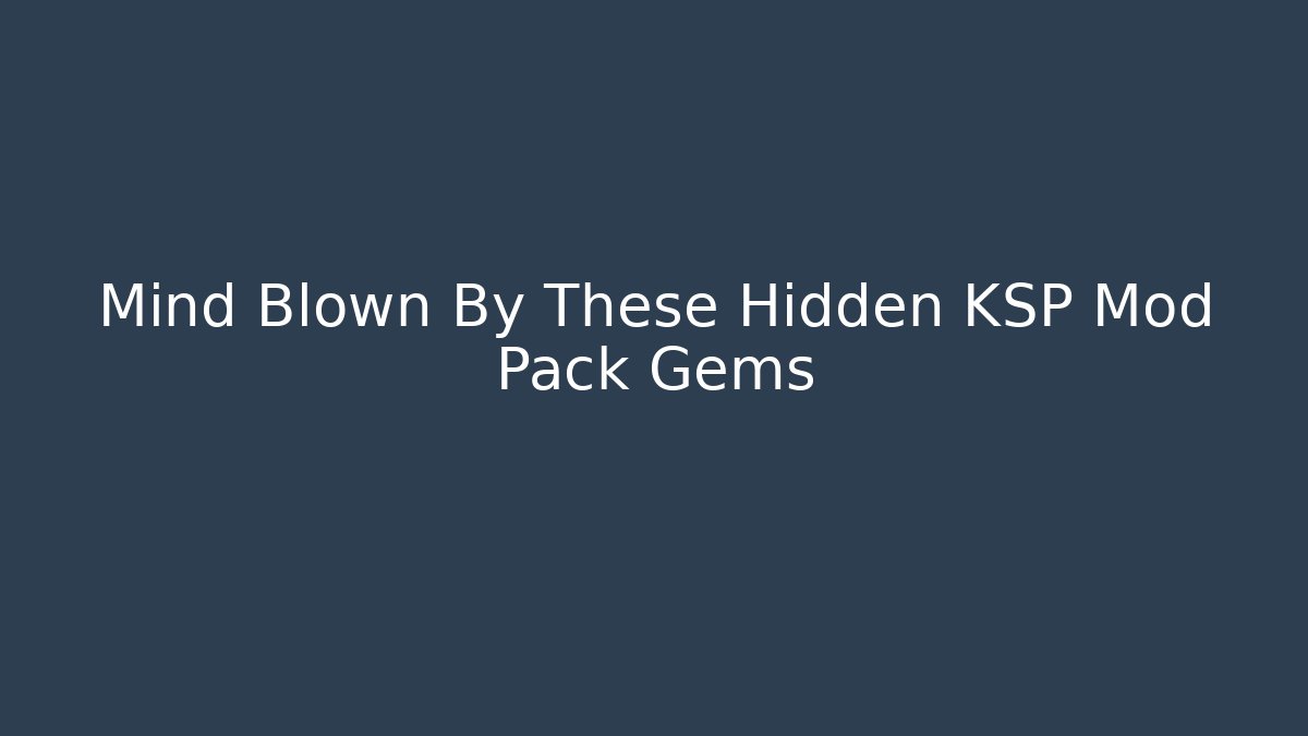 Mind Blown By These Hidden KSP Mod Pack Gems - Vintage E-Juice