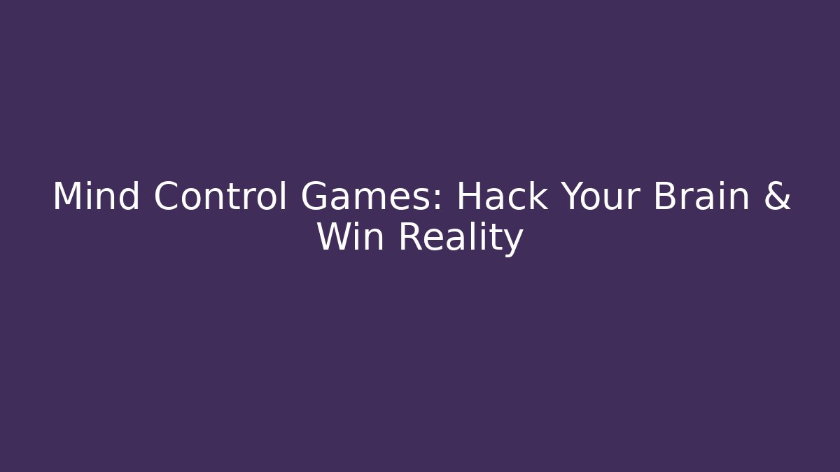 Mind Control Games: Hack Your Brain & Win Reality - Vintage E-Juice