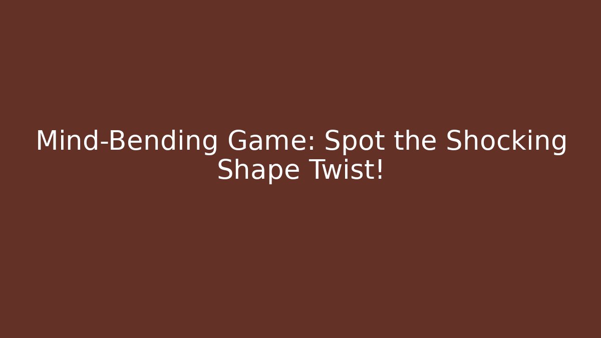 Mind-Bending Game: Spot the Shocking Shape Twist!