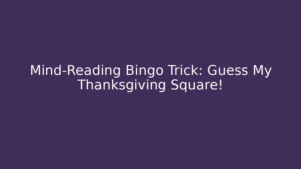 Mind-Reading Bingo Trick: Guess My Thanksgiving Square!