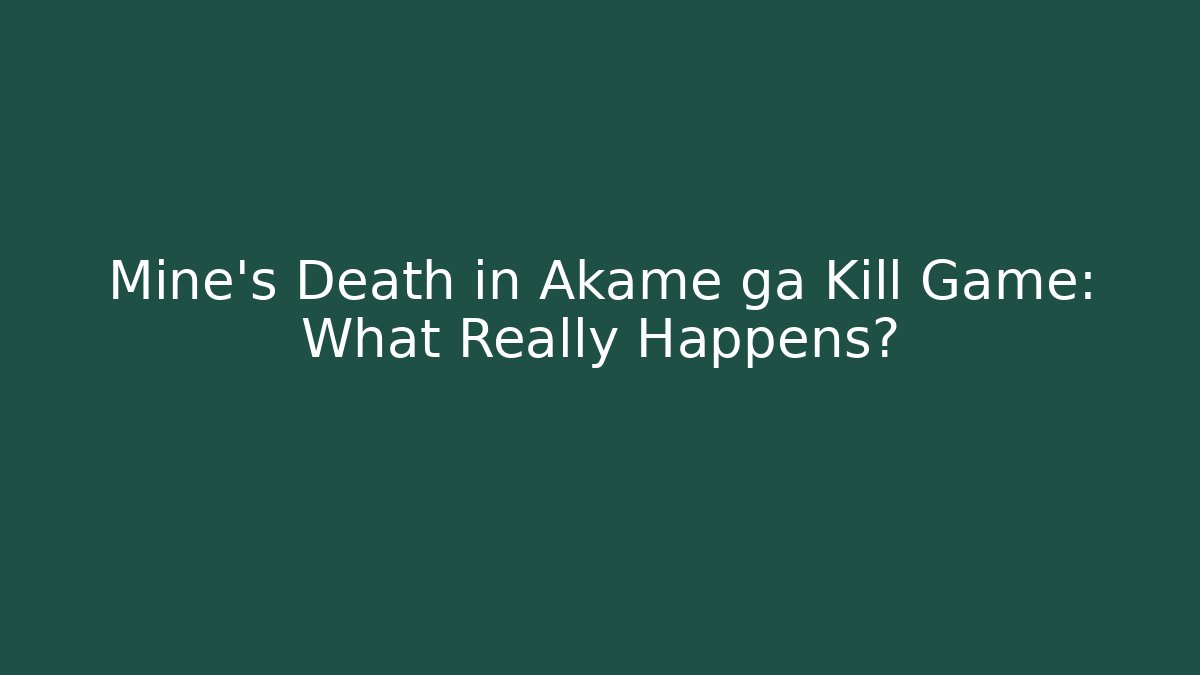 Mine's Death in Akame ga Kill Game: What Really Happens?