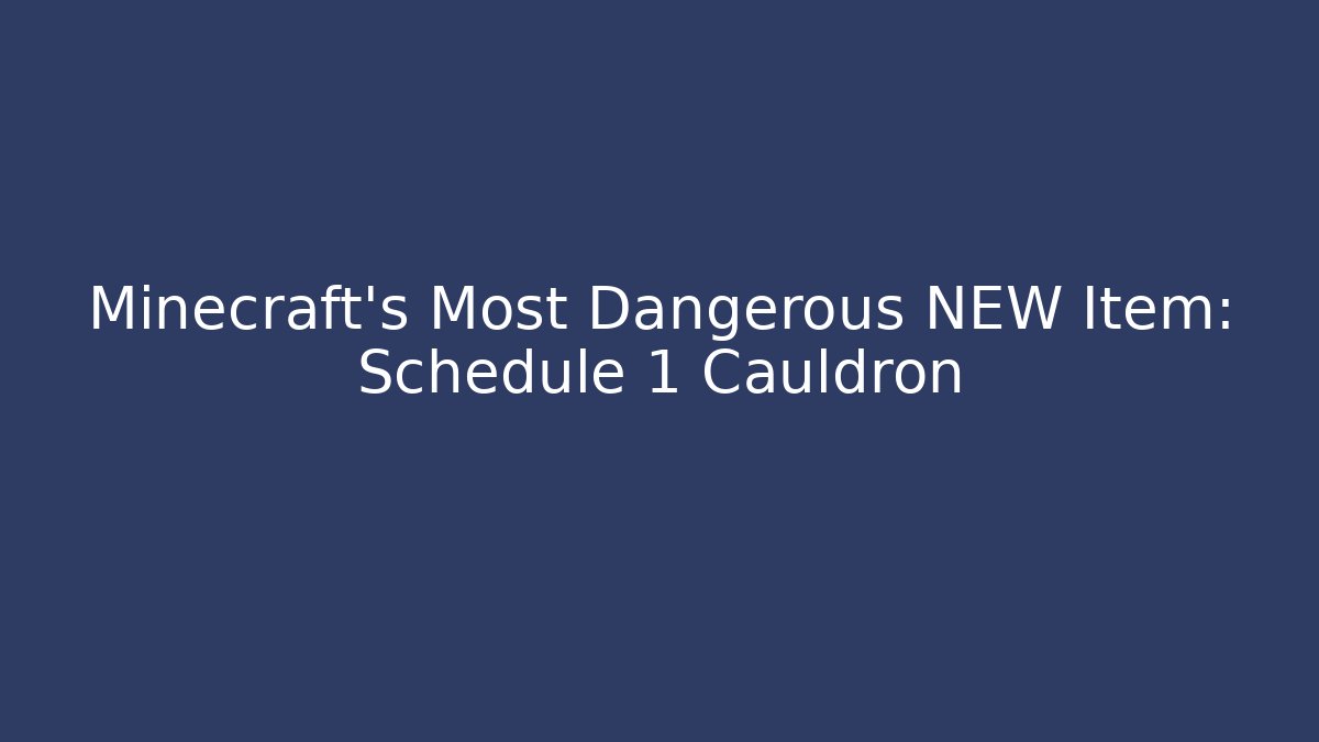Minecraft's Most Dangerous NEW Item: Schedule 1 Cauldron