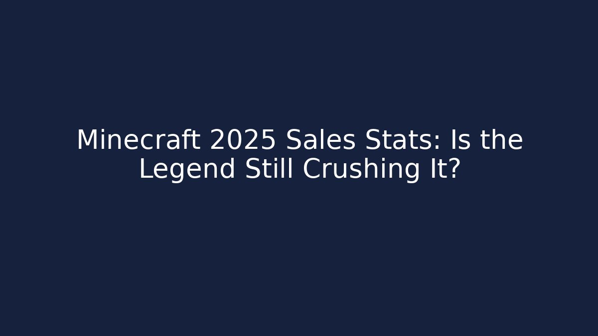 Minecraft 2025 Sales Stats: Is the Legend Still Crushing It?