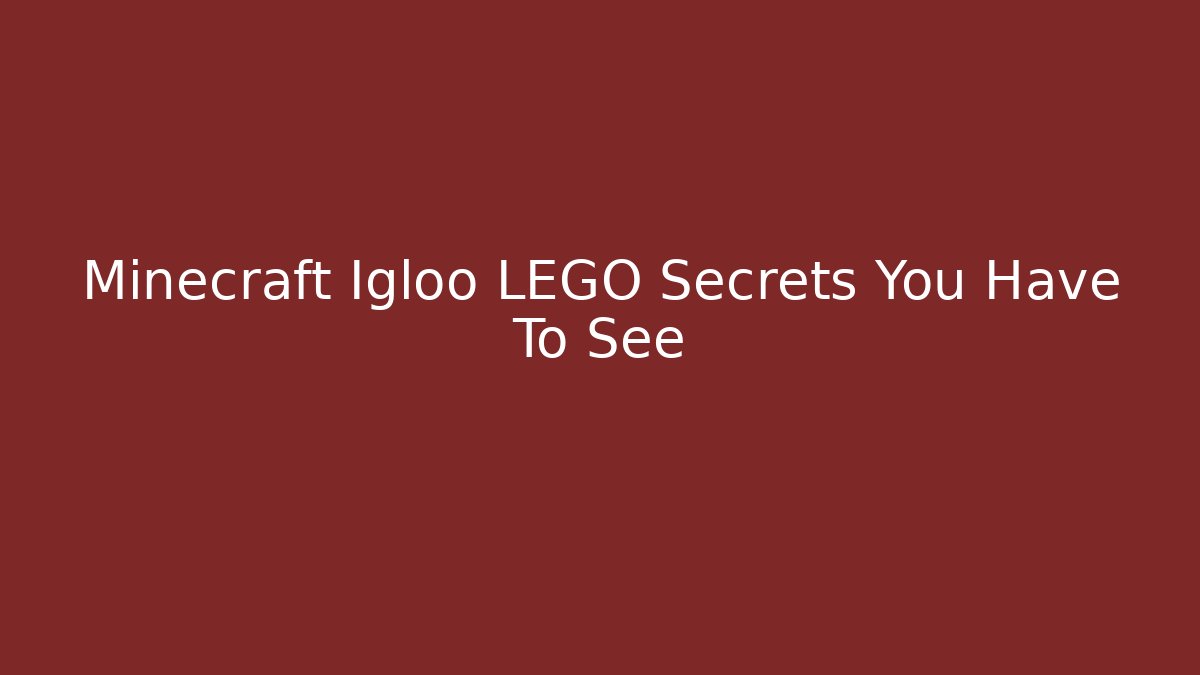 Minecraft Igloo LEGO Secrets You Have To See