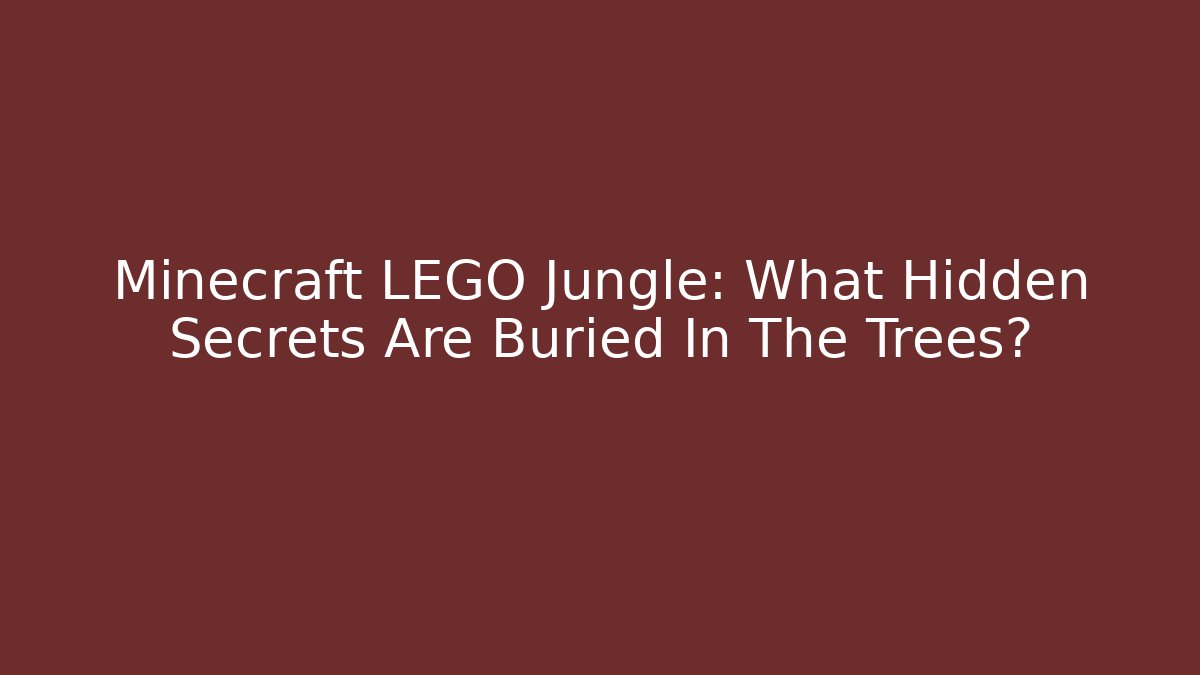 Minecraft LEGO Jungle: What Hidden Secrets Are Buried In The Trees?